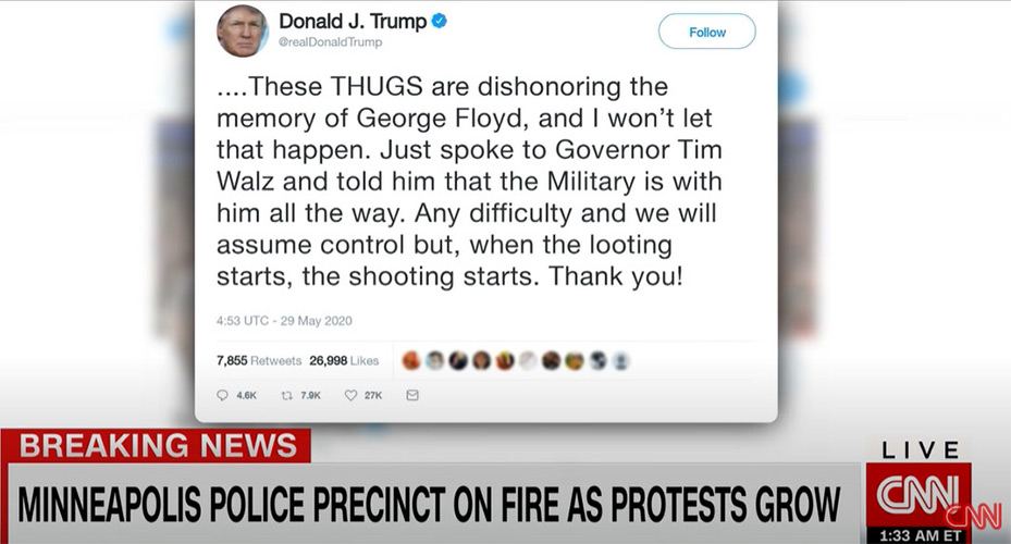 2020年5月25日，美國明尼蘇達州發生警方懷疑美國非裔男子佛洛伊德使用假鈔遭，在盤查的過程中，警方因單膝跪在佛洛伊德脖子上長達八分鐘而其導致其死亡，此舉引發眾怒和示威，並發生多起暴力亂象。對此，川普於5月29日表示：「一旦發生搶劫就開槍」（畫面擷取自Facebook@CNN，Trump tweets on protests: 'When the looting starts, the shooting starts'，2020年5月29日，5'29''）。
