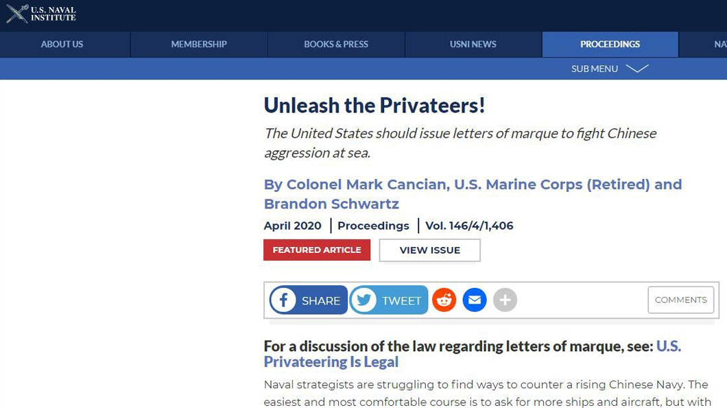 2020年4月，美國海軍研究所網站發布一篇題為〈釋放私掠船！〉的文章。文章訴求係希望藉由重啟西方17、18世紀的「私掠船」制度，襲擾中國的商隊、破壞中國的經濟。「私掠船」指「國家授權可擁有武裝的民用船，用以劫掠敵國商船」，即歐美國家過去用來剝削第三世界國家的擴張工具。儘管私掠船已於1856年被禁止，今日美國卻仍敢於公然提出，顯示其一以貫之的自私、霸權心理。